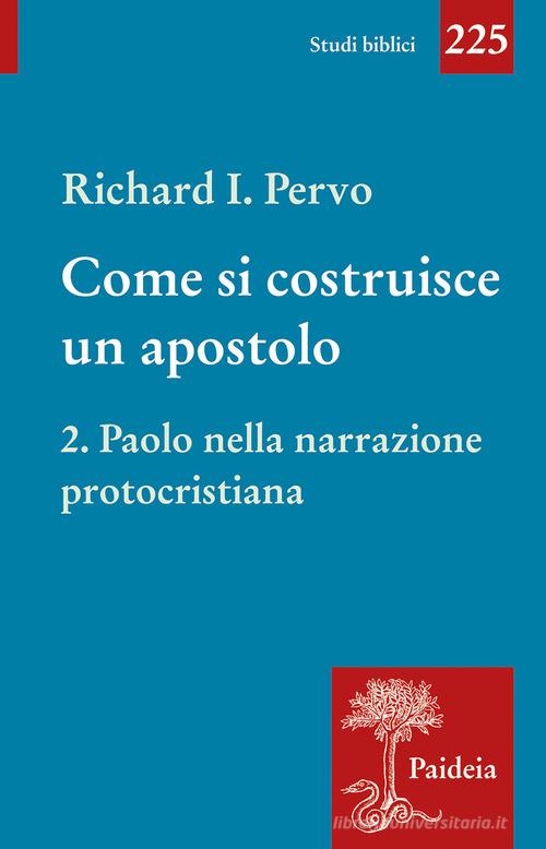 Come si costruisce un apostolo vol. 2 di Richard Ivan Pervo edito da Paideia