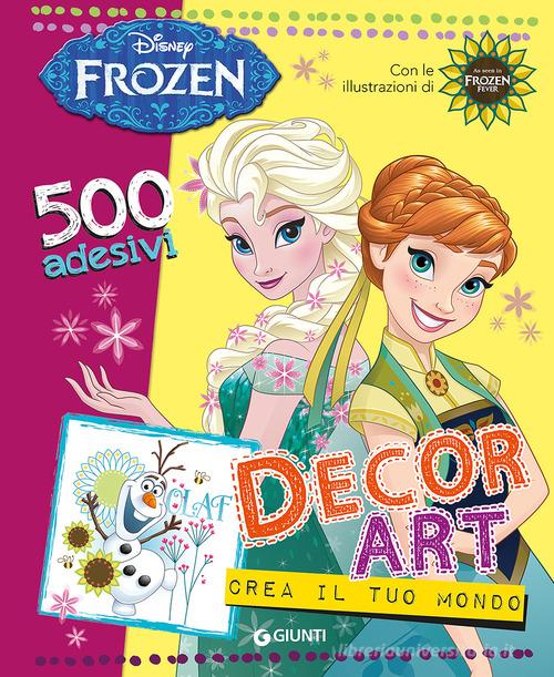 Decor Art. Crea il tuo mondo. Frozen. 500 adesivi edito da Disney Libri