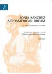 Sonia Sanchez, afroamerican dream. La protesta diventa cultura di Giovanna Garramone edito da Aracne