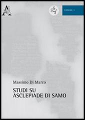 Studi su Asclepiade di Samo di Massimo Di Marco edito da Aracne