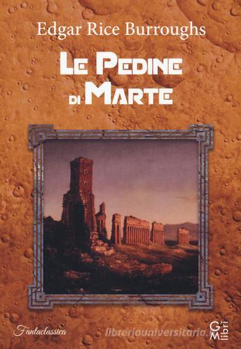 Le pedine di Marte di Edgar Rice Burroughs edito da GM.libri