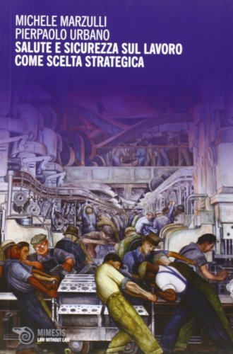 Salute e sicurezza sul lavoro come scelta strategica di Michele Marzulli, Pierpaolo Urbano edito da Mimesis