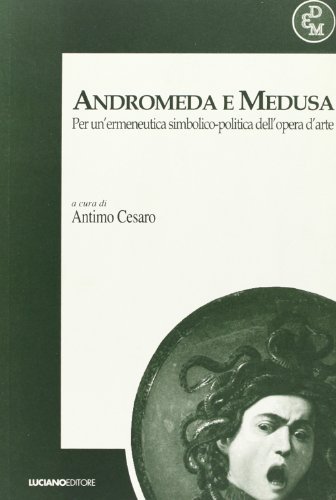 Andromeda e Medusa. Per un'ermeneutica simbolico-politica dell'opera d'arte edito da Luciano