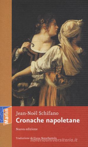 Cronache napoletane di Jean-Noël Schifano edito da Marlin (Cava de' Tirreni)