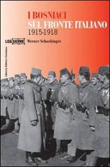 I bosniaci sul fronte italiano 1915-1918 di Werner Schachinger edito da Libreria Editrice Goriziana