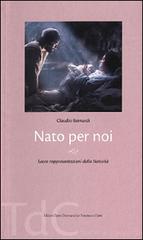 Nato per noi. Sacre rappresentazioni della Natività di Claudio Bernardi edito da Opera San Francesco di Sales