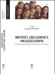 Identità, educazione e socializzazione. Epistemologie dell'agire comunicativo a confronto edito da Barbieri Selvaggi