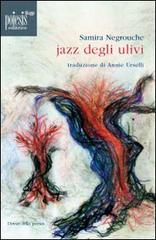 Jazz degli ulivi di Samira Negrouche edito da Poiesis (Alberobello)
