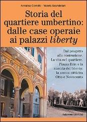 Storia del quartiere umbertino: dalle case operaie ai palazzi liberty. Dal progetto alla costruzione. La vita nel quartiere. Piazza Brin e la nascita del liberty... di Annalisa Coviello, Valeria Scandellari edito da Giacché Edizioni