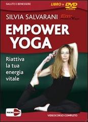 Empower yoga. Riattiva la tua energia vitale. DVD. Con libro di Silvia Salvarani edito da Macrovideo