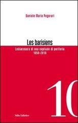 Les barisiens. Letteratura di una capitale di periferia (1850-2010) di Daniele Maria Pegorari edito da Stilo Editrice