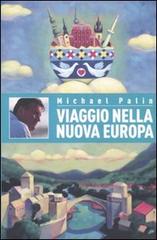 Viaggio nella nuova Europa di Michael Palin edito da Sagoma