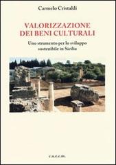 Valorizzazione dei beni culturali. Uno strumento per lo sviluppo sostenibile in Sicilia di Carmelo Cristaldi edito da CUECM