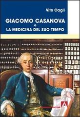 Giacomo Casanova e la medicina del suo tempo di Vito Cagli edito da Armando Editore