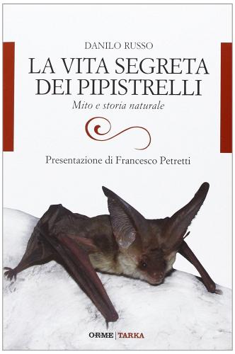 La vita segreta dei pipistrelli di Danilo Russo edito da Orme Editori