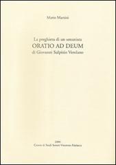 La preghiera di un umanista. «Oratio ad deum» di Giovanni Sulpizio Verolano. Testo latino a fronte di Mario Martini edito da Centro Studi Sorani Patriarca