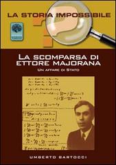 La scomparsa di Ettore Majorana: un affare di stato? di Umberto Bartocci edito da Andromeda
