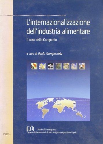L' internazionalizzazione dell'industria alimentare di Paolo Stampacchia edito da Prismi