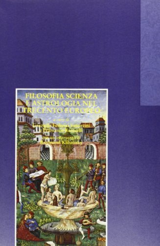 Filosofia, scienza e astrologia nel Trecento europeo. Biagio Pelacani Parmense edito da Il Poligrafo