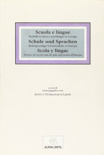 Scuola e lingue-Schule und Sprachen-Scola y lingac. Modelli scolastici plurilingui in Europa edito da Alphabeta