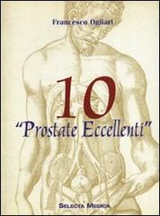 10 prostate eccellenti di Francesco Ogliari edito da Edizioni Selecta