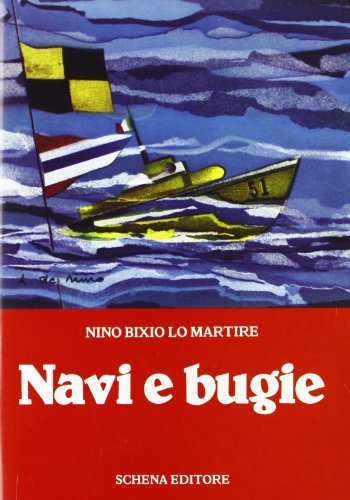 Navi e bugie di Nino B. Lo Martire edito da Schena Editore