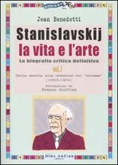 Stanislavskij. La vita e l'arte. La biografia critica definitiva vol.1 di Jean Benedetti edito da Audino