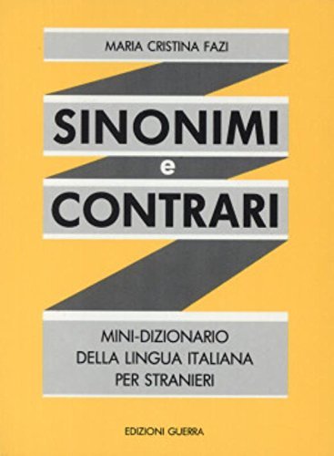 Sinonimi e contrari. Mini-dizionario della lingua italiana per stranieri di M. Cristina Fazi edito da Guerra Edizioni