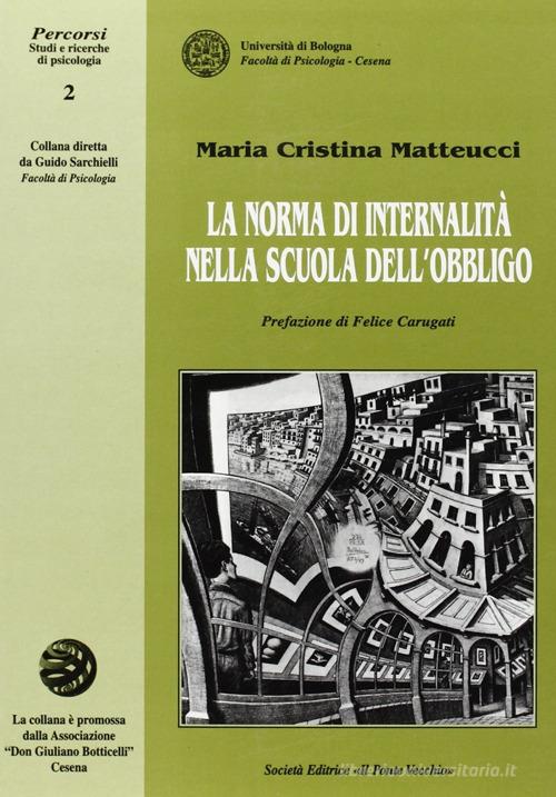 La norma di internalità nella scuola dell'obbligo di Maria Cristina Matteucci edito da Il Ponte Vecchio