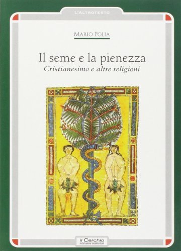 Il seme e la pienezza di Mario Polia edito da Il Cerchio