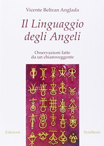 Il linguaggio degli angeli. Osservazioni fatte da un chiaroveggente di Vicente B. Anglada edito da Synthesis