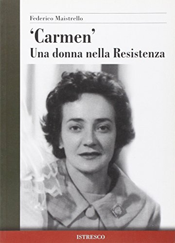 «Carmen». Una donna nella Resistenza di Federico Maistrello edito da ISTRESCO