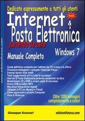 Internet & posta elettronica partendo da zero. Windows 7 di Giuseppe Scozzari edito da Edizionifutura.Com