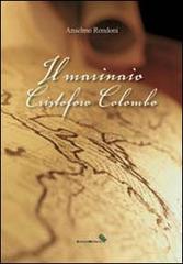 Il marinaio Cristoforo Colombo di Anselmo Rondoni edito da Edizioni Moderna