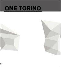 One Torino. A new annual exhibition project around Torino and Piemonte. Ediz. multilingue vol.1 edito da Artissima