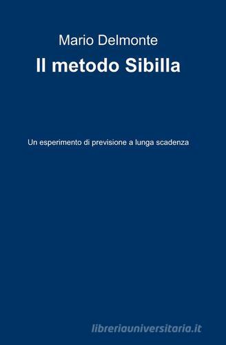 Il metodo Sibilla di Mario Delmonte edito da ilmiolibro self publishing