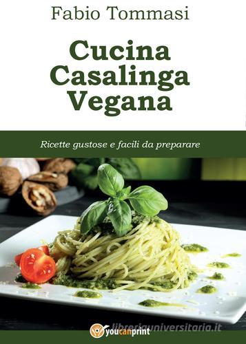 Cucina casalinga vegana di Fabio Tommasi edito da Youcanprint