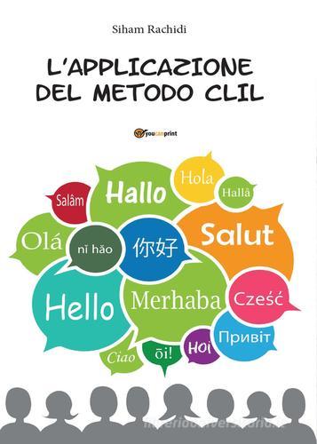 L' applicazione del metodo C.L.I.L. di Siham Rachidi edito da Youcanprint