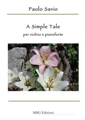 A simple tale. Per violino e pianoforte di Paolo Savio edito da Youcanprint