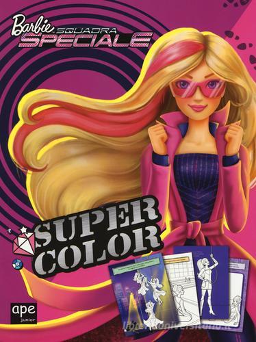 Barbie squadra speciale. Super colour edito da Ape Junior