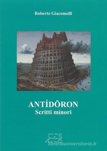 Antídoron. Scritti minori di Roberto Giacomelli edito da Il Calamo