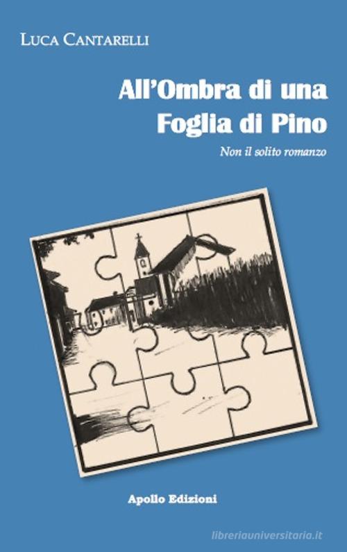 All' ombra di una foglia di pino di Luca Cantarelli edito da Apollo Edizioni