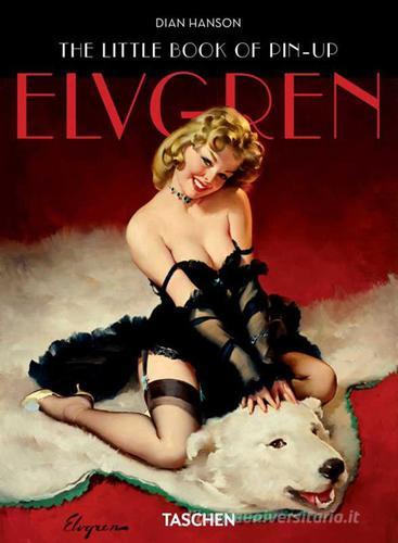 The little book of pin-up. Elvgren. Ediz. inglese, francese e tedesca di Dian Hanson edito da Taschen