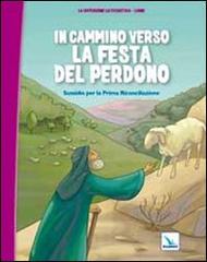 In cammino verso la festa del perdono. Quaderno. Sussidio per la Prima Riconciliazione edito da Editrice Elledici