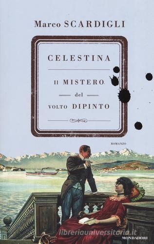 Celestina. Il mistero del volto dipinto di Marco Scardigli edito da Mondadori