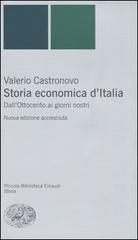 Storia economica d'Italia. Dall'Ottocento ai giorni nostri di Valerio Castronovo edito da Einaudi