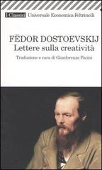 Lettere sulla creatività di Fëdor Dostoevskij edito da Feltrinelli