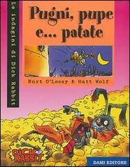 Pugni, pupe e... patate di Burt O'Loosy, Matt Wolf edito da Dami Editore