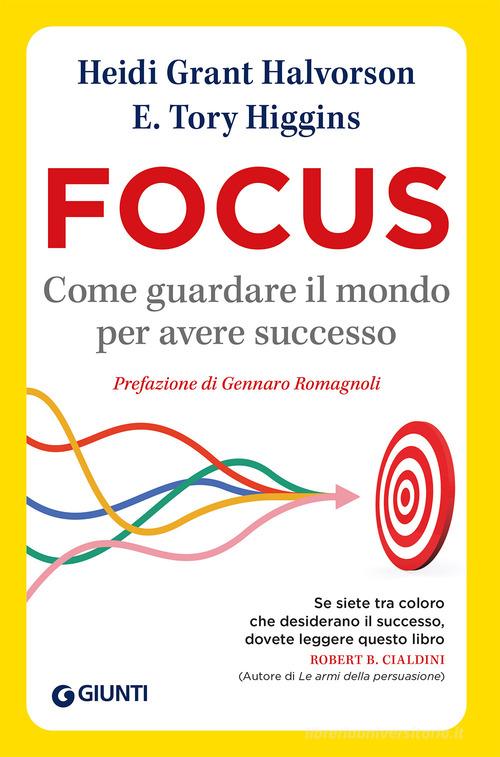 Focus. Come guardare il mondo per avere successo di Heidi Grant Halvorson, Tory E. Higgins edito da Giunti Psychometrics