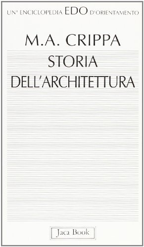 Storia dell'architettura di Maria Antonietta Crippa edito da Jaca Book